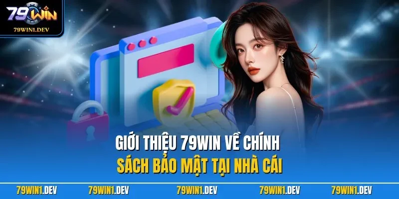 Giới thiệu 79WIN về chính sách bảo mật tại nhà cái