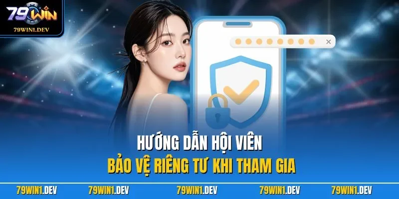 Hướng dẫn hội viên bảo vệ riêng tư khi tham gia