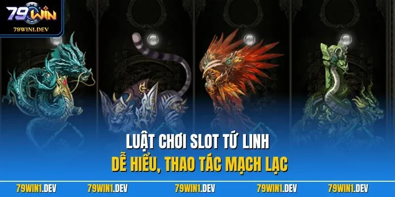 Luật chơi slot Tứ Linh dễ hiểu, thao tác mạch lạc
