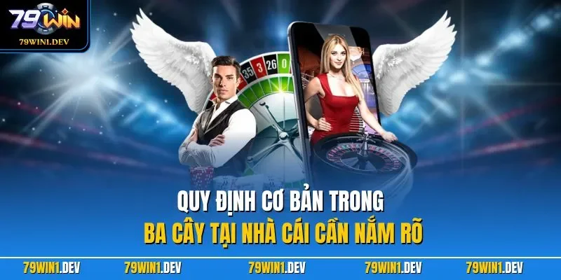 Quy định cơ bản trong ba cây tại nhà cái cần nắm rõ