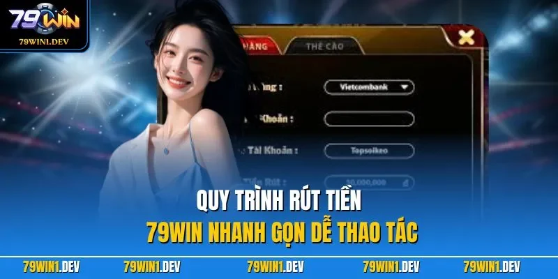 Quy trình rút tiền 79WIN nhanh gọn dễ thao tác